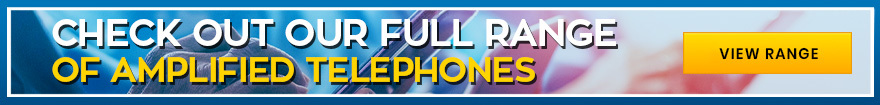 See Our Full Range of Amplified Telephones